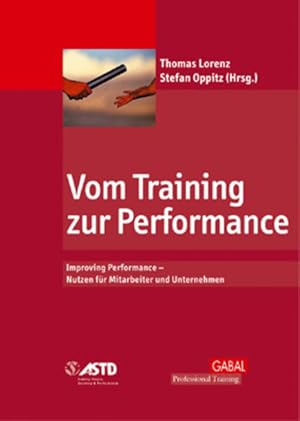 Bild des Verkufers fr Vom Training zur Performance: Improving Performance - Nutzen fr Mitarbeiter und Unternehmen Improving Performance - Nutzen fr Mitarbeiter und Unternehmen zum Verkauf von Antiquariat Buchhandel Daniel Viertel