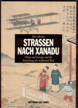 Bild des Verkufers fr Strassen nach Xanadu : China und Europa und die Entstehung der modernen Welt John Merson. [Aus d. Engl. von Ruth Cremerius u. Hans Stumpfeldt] zum Verkauf von Antiquariat Buchhandel Daniel Viertel