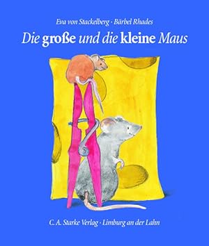 Bild des Verkufers fr Die grosse und die kleine Maus Eva Freifrau von Stackelberg ; Brbel Rhades zum Verkauf von Antiquariat Buchhandel Daniel Viertel