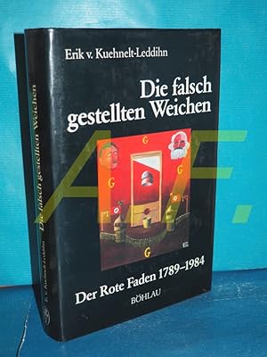 Bild des Verkufers fr Die falsch gestellten Weichen der rote Faden 1789 - 1984 Erik v. Kuehnelt-Leddihn zum Verkauf von Antiquarische Fundgrube e.U.