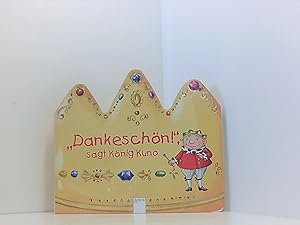 Seller image for Dankeschn!", sagt Knig Kuno [Ill.: Michaela Heitmann. Text: Sandra Grimm] for sale by Book Broker
