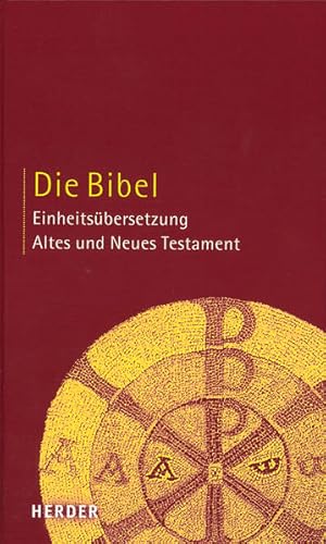 Bild des Verkufers fr Die Bibel : Altes und Neues Testament : Einheitsbersetzung herausgegeben im Auftrag der Bischfe Deutschlands [und weiteren] zum Verkauf von Antiquariat Buchhandel Daniel Viertel