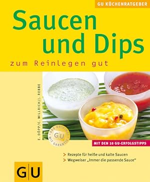 Bild des Verkufers fr Saucen & Dips zum Reinlegen gut zum Reinlegen gut ; [mit den 10 GU-Erfolgstipps ; Rezepte fr heie und kalte Saucen ; Wegweiser "Immer die passende Sauce"] zum Verkauf von Antiquariat Buchhandel Daniel Viertel