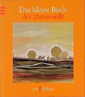 Bild des Verkufers fr Das kleine Buch der Zuversicht (Das kleine Buch zum Schenken) Hans Kruppa. Mit Bildern von Renate Otto zum Verkauf von Antiquariat Buchhandel Daniel Viertel