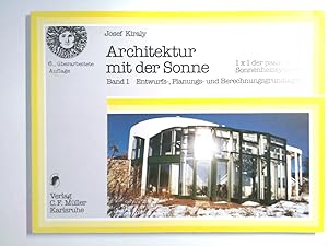 Bild des Verkufers fr Architektur mit der Sonne: 1x1 der passiven Sonnenheizsysteme / Entwurfs-, Planungs- und Berechnungsgrundlagen 1x1 der passiven Sonnenheizsysteme / Entwurfs-, Planungs- und Berechnungsgrundlagen zum Verkauf von Antiquariat Buchhandel Daniel Viertel