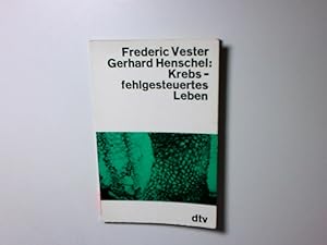 Seller image for Krebs. Fehlgesteuertes Leben. Frederic Vester ; Gerhard Henschel for sale by Antiquariat Buchhandel Daniel Viertel
