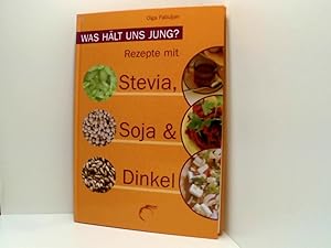 Bild des Verkufers fr Was hlt uns jung?: Rezepte mit Stevia, Soja und Dinkel zum Verkauf von Book Broker