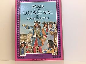 Bild des Verkufers fr Abenteuer Weltgeschichte. Paris zur Zeit Ludwig XIV., dem Sonnenknig Fiona Macdonald ; Mark Bergin. Dt. von Thomas Stainer zum Verkauf von Book Broker