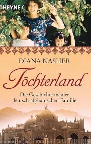 Töchterland: Die Geschichte meiner deutsch-afghanischen Familie (Signiert von Diana Nasher) Die G...
