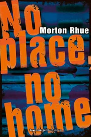 Seller image for No place, no home (Jugendliteratur ab 12 Jahre) Morton Rhue. Aus dem amerikan. Engl. von Katarina Ganslandt for sale by Antiquariat Buchhandel Daniel Viertel