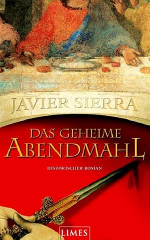 Bild des Verkufers fr Das geheime Abendmahl : historischer Roman Javier Sierra. Aus dem Span. von Eva Maria del Carmen Kobetz Revuelta zum Verkauf von Antiquariat Buchhandel Daniel Viertel