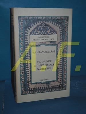 Seller image for Vernunft ist nichts als Narretei - Die Maqamen (Bibliothek arabischer Klassiker Band 5) for sale by Antiquarische Fundgrube e.U.