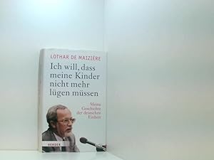 Bild des Verkufers fr "Ich will, dass meine Kinder nicht mehr lgen mssen": Meine Geschichte der deutschen Einheit zum Verkauf von Book Broker