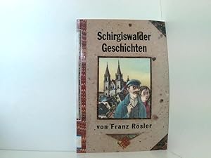 Bild des Verkufers fr Schirgiswalder Geschichten von Franz Rsler. [Ausw.: Stefan Wollmann] zum Verkauf von Book Broker