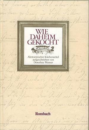 Bild des Verkufers fr Wie daheim gekocht. Alemannischer Kchenzettel Alemannischer Kchenzettel zum Verkauf von Antiquariat Buchhandel Daniel Viertel