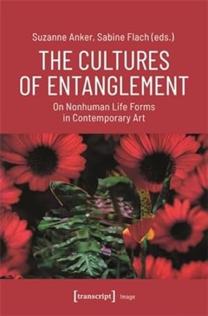 Immagine del venditore per Cultures of Entanglement : On Nonhuman Life Forms in Contemporary Art venduto da GreatBookPrices