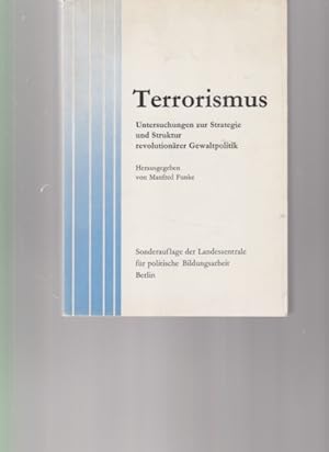 Terrorismus. Untersuchungen zur Strategie und Struktur revolutionärer Gewaltpolitik. Hrsg. u. ein...