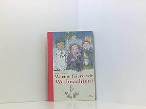 Seller image for Warum feiern wir Weihnachten? Volker Ufertinger. Mit Ill. von Klaus Ensikat for sale by Book Broker