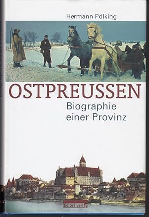 Bild des Verkufers fr Ostpreuen. Biographie einer Provinz. zum Verkauf von Antiquariat Puderbach