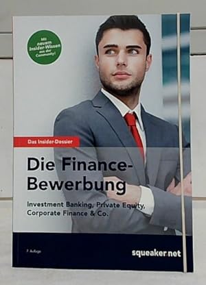 Das Insider-Dossier: Die Finance-Bewerbung : Investment Banking, Private Equity, Corporate Financ...