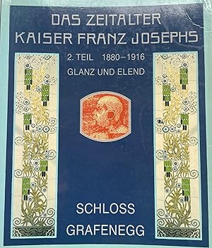 Bild des Verkufers fr Das Zeitalter Kaiser Franz Josephs. [ nur Band 2 ] 2. Teil: 1880 1916 Glanz und Elend. Schloss Grafenegg. zum Verkauf von Fundus-Online GbR Borkert Schwarz Zerfa