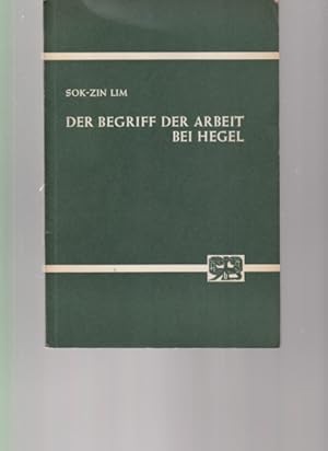 Bild des Verkufers fr Der Begriff der Arbeit bei Hegel. Versuch einer Interpretation der "Phnomenologie des Geistes". (Dissertation). Von Sok-Zin Lim. 2. verb. Aufl. zum Verkauf von Fundus-Online GbR Borkert Schwarz Zerfa