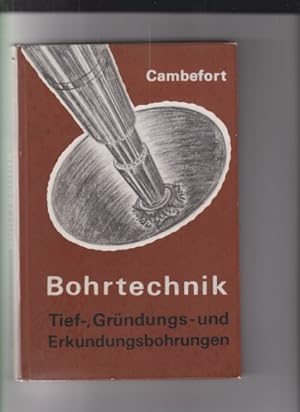 Bohrtechnik. Tief-, Gründungs- und Erkundungsbohrungen. Deutsche Bearb.: Helmut Neumeuer; Dietric...
