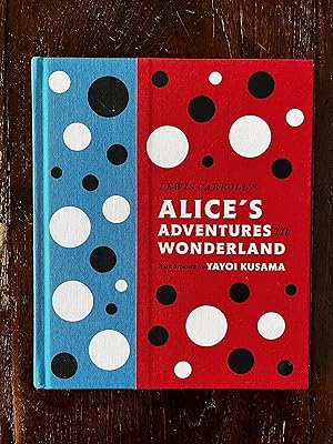Lewis Carroll's Alice's Adventures in Wonderland With Artwork by Yayoi Kusama
