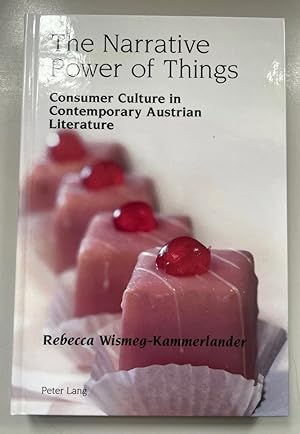 Seller image for The Narrative Power of Things: Consumer Culture in Contemporary Austrian Literature. Studies in modern German and Austrian literature, Vol. 12. for sale by Fundus-Online GbR Borkert Schwarz Zerfa