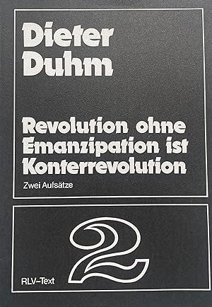Revolution ohne Emanzipation ist Konterrevolution. Zwei Aufsätze. RLV-Text 2.