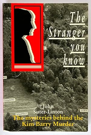The Stranger You Know: The Mysteries Behind the Kim Barry Murder Case by John Suter-Linton