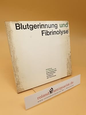 Imagen del vendedor de Blutgerinnung und Fibrinolyse : Anleitung z. Therapie mit Antikoagulantien, Thrombolytika u. Inhibitoren d. Fibrinolyse a la venta por Roland Antiquariat UG haftungsbeschrnkt