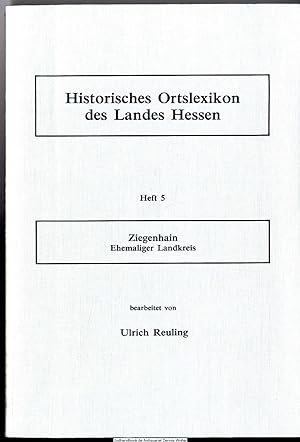 Historisches Ortslexikon Ziegenhain : ehem. Landkreis