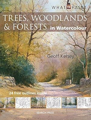 Bild des Verkufers fr What to Paint: Trees, Woodlands & Forests in Watercolour zum Verkauf von WeBuyBooks