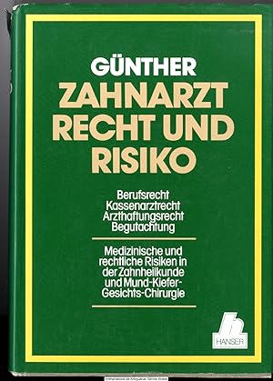 Zahnarzt, Recht und Risiko : Berufsrecht, Kassenarztrecht, Arzthaftungsrecht, Begutachtung ; med....