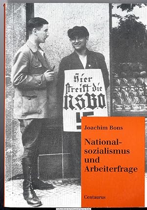 Nationalsozialismus und Arbeiterfrage : zu den Motiven, Inhalten und Wirkungsgründen nationalsozi...