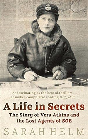 Seller image for A Life In Secrets: Vera Atkins and the Lost Agents of SOE for sale by WeBuyBooks