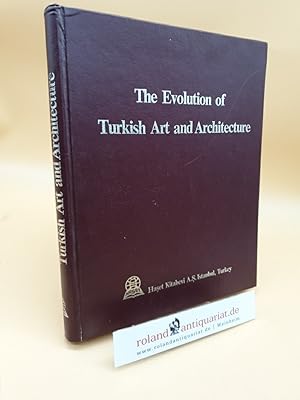 Bild des Verkufers fr The Evolution of Turkish Art and Architecture zum Verkauf von Roland Antiquariat UG haftungsbeschrnkt