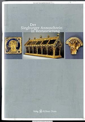 Der Siegburger Annoschrein in Restaurierung : Katalog zur Ausstellung in der Schatzkammer des Köl...