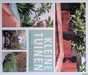 Seller image for Kleine tuinen: ontwerpen voor mederne en duurzame tuinen, patio's en dakterrassen for sale by Klondyke