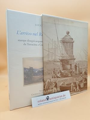 Bild des Verkufers fr L'arrivo nel Regno di Napoli. Stampe, disegni, acquerelli e ricordi di viaggio da Terracina a Gaeta e al Garigliano zum Verkauf von Roland Antiquariat UG haftungsbeschrnkt