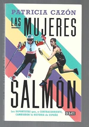 Seller image for MUJERES SALMON - LAS. LAS DEPORTISTAS QUE, A CONTRACORRIENTE, CAMBIARON LA HISTORIA DE ESPAA for sale by Desvn del Libro / Desvan del Libro, SL