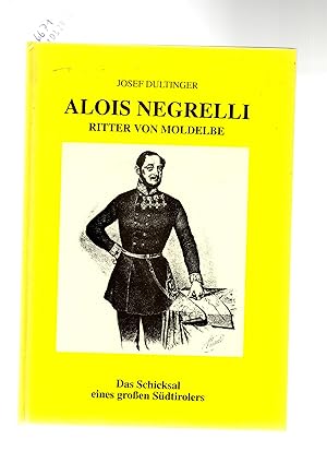 Bild des Verkufers fr Alois Negrelli Ritter von Moldelbe. Das Schicksal eines groen Sdtirolers. zum Verkauf von Antiquariat time