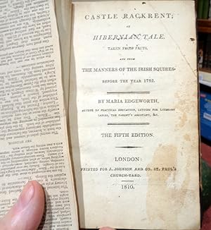 Castle Rackrent an Hibernian Tale Taken From Facts, And From the Manners of the Irish Squires Bef...