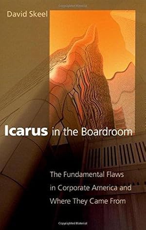 Seller image for Icarus in the Boardroom: The Fundamental Flaws in Corporate America and Where They Came from (Law and Current Events Masters) for sale by WeBuyBooks