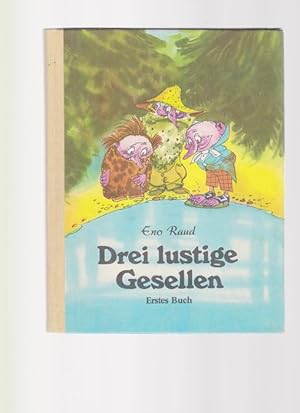 Drei lustige Gesellen. Erstes, Zweites, Drittes und Viertes Buch