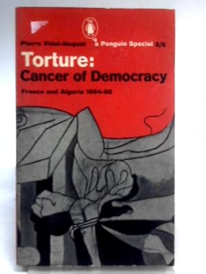 Bild des Verkufers fr Torture: Cancer of democracy: France and Algeria 1954-62 (Penguin Specials) zum Verkauf von World of Rare Books