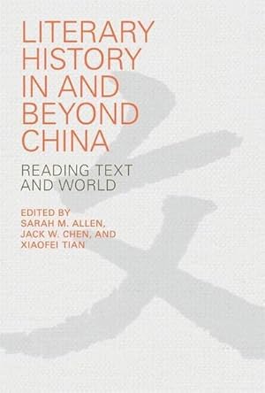 Bild des Verkufers fr Literary History in and beyond China : Reading Text and World zum Verkauf von AHA-BUCH GmbH