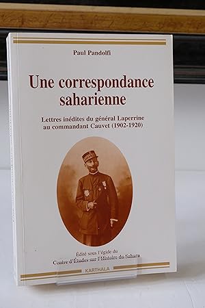 Image du vendeur pour Une correspondance saharienne - Lettres du gnral Laperrine au commandant Cauvet (1902-1920) mis en vente par Librairie du Levant