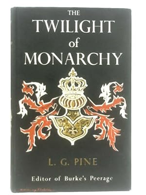 Bild des Verkufers fr The Twilight of Monarchy zum Verkauf von World of Rare Books